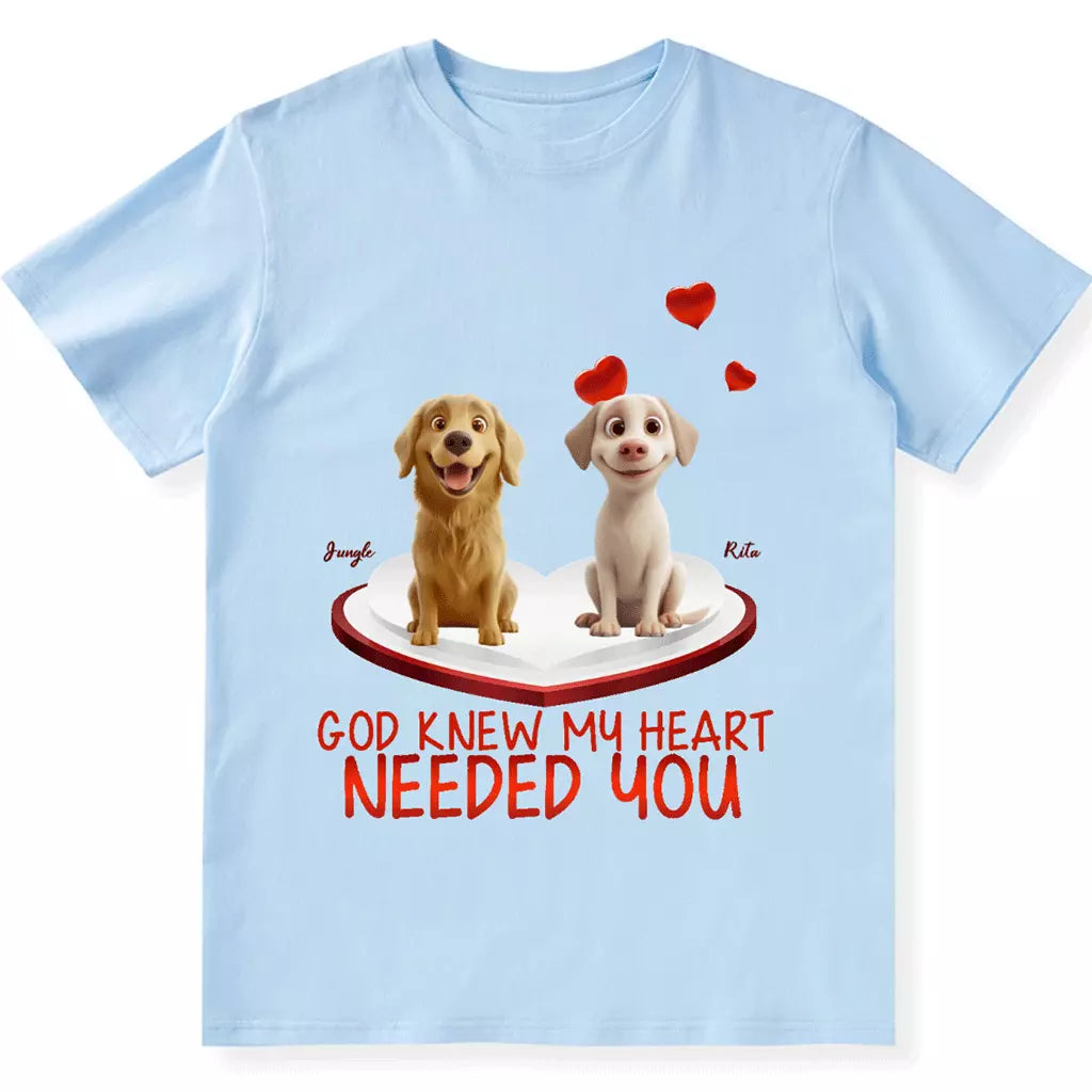 God Knew My Heart Needed You - Personalized Custom Unisex T-shirt
