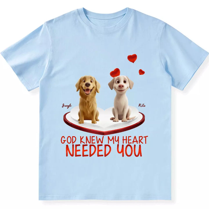 God Knew My Heart Needed You - Personalized Custom Unisex T-shirt