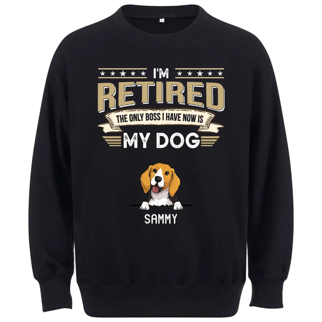 The Only Boss I Have Is My Dog - Personalized Custom Sweatshirt T-shirt