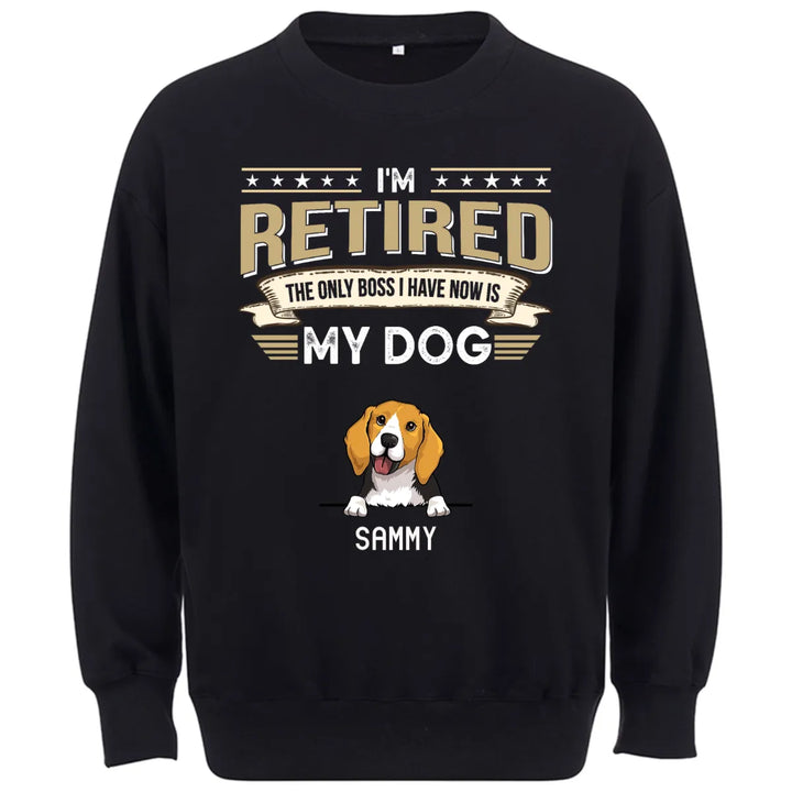 The Only Boss I Have Is My Dog - Personalized Custom Sweatshirt T-shirt