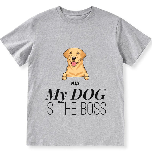 My Dog Is The Boss - Personalized Custom Unisex T-shirt