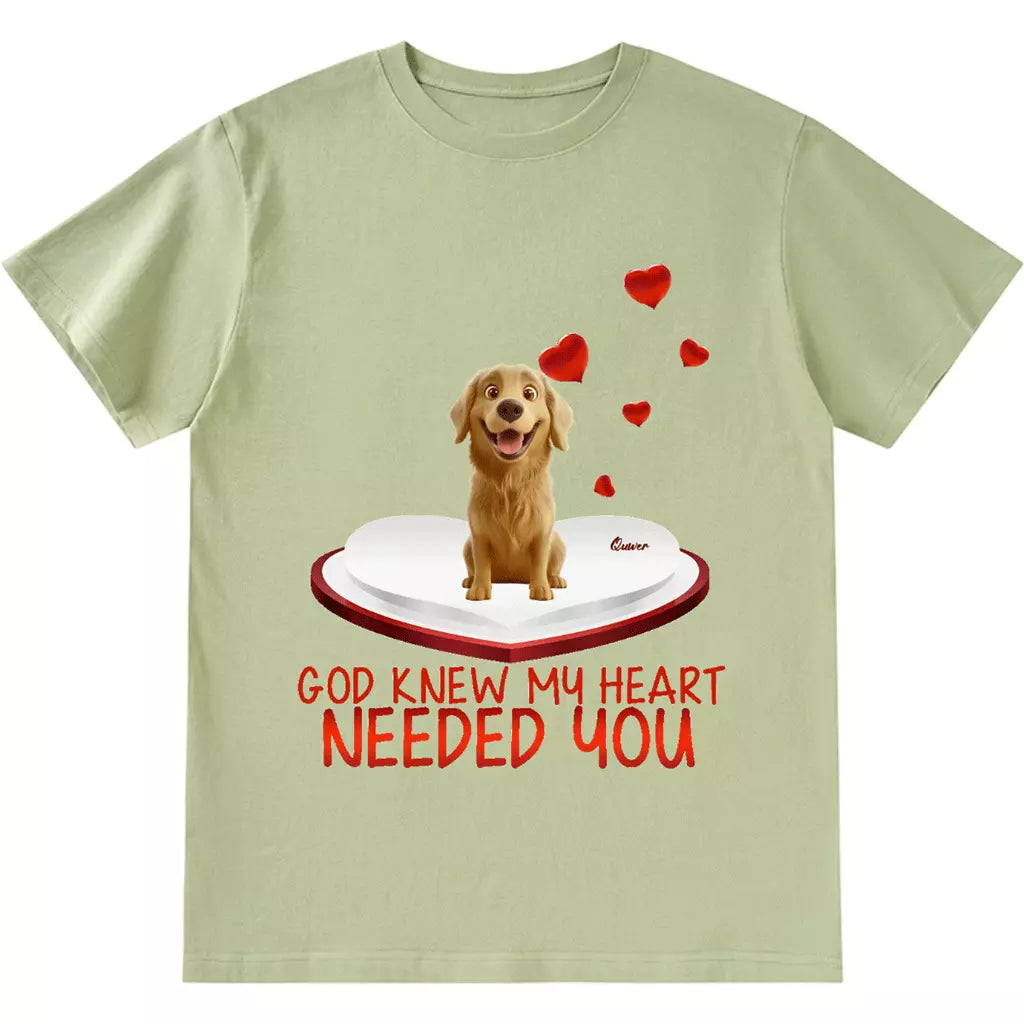 God Knew My Heart Needed You - Personalized Custom Unisex T-shirt