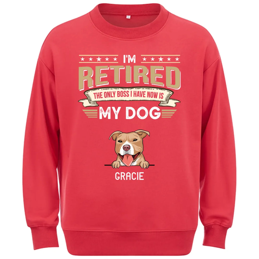 The Only Boss I Have Is My Dog - Personalized Custom Sweatshirt T-shirt