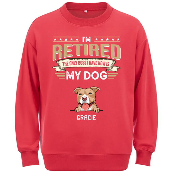 The Only Boss I Have Is My Dog - Personalized Custom Sweatshirt T-shirt