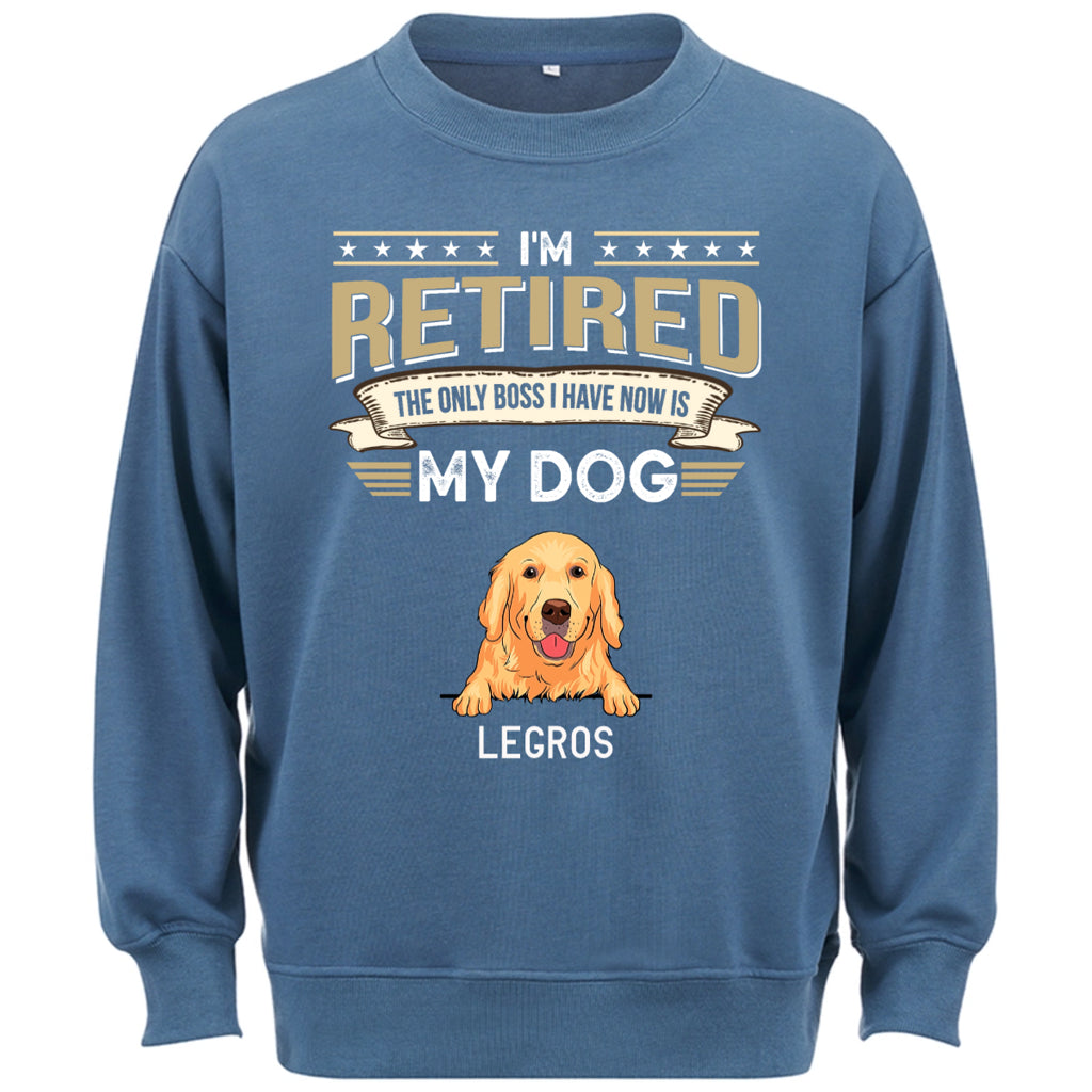 The Only Boss I Have Is My Dog - Personalized Custom Sweatshirt T-shirt