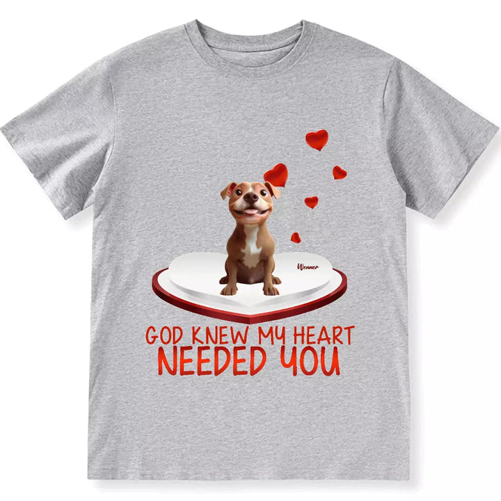 God Knew My Heart Needed You - Personalized Custom Unisex T-shirt