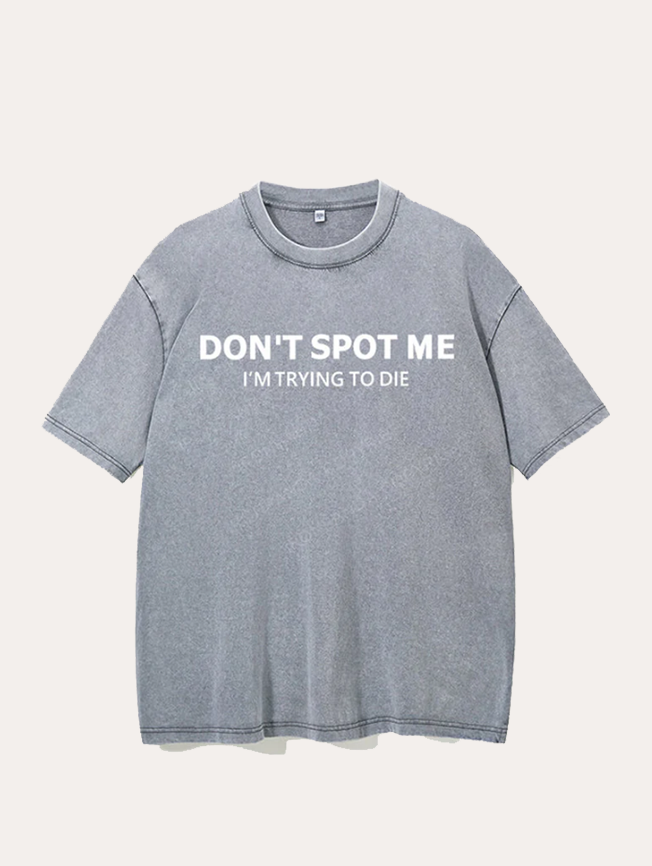 Don't spot me Washed Gym Shirt