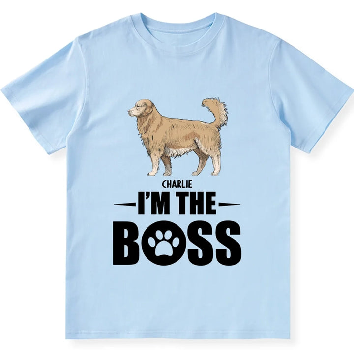 I Am The Boss - Personalized Custom Unisex T-shirt