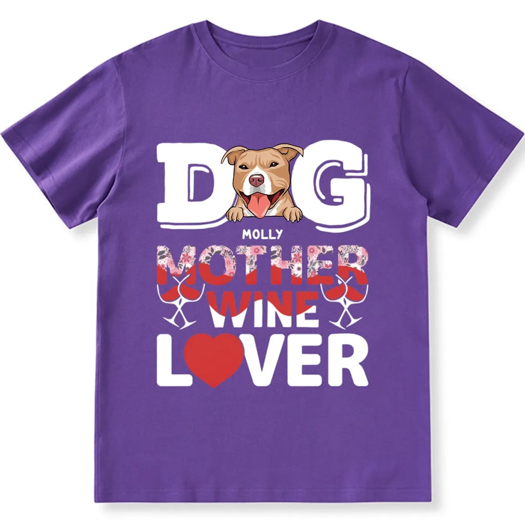 Dog Mother Wine Lover - Personalized Custom Unisex T-shirt