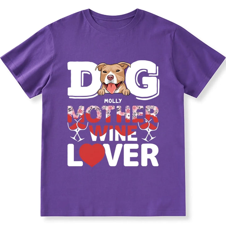 Dog Mother Wine Lover - Personalized Custom Unisex T-shirt