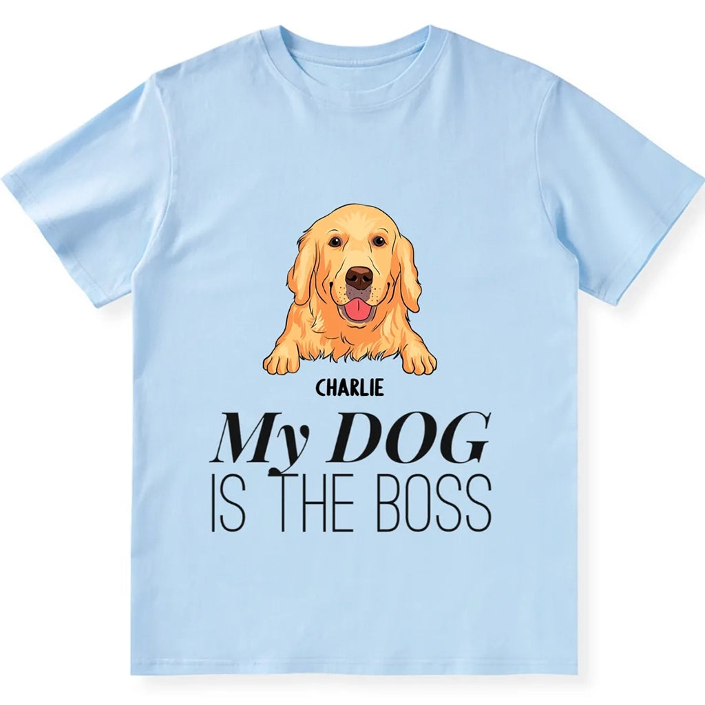 My Dog Is The Boss - Personalized Custom Unisex T-shirt