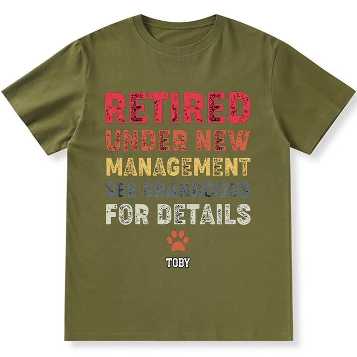 Retired Under New Management See Granddogs For Details - Personalized Custom Unisex T-shirt