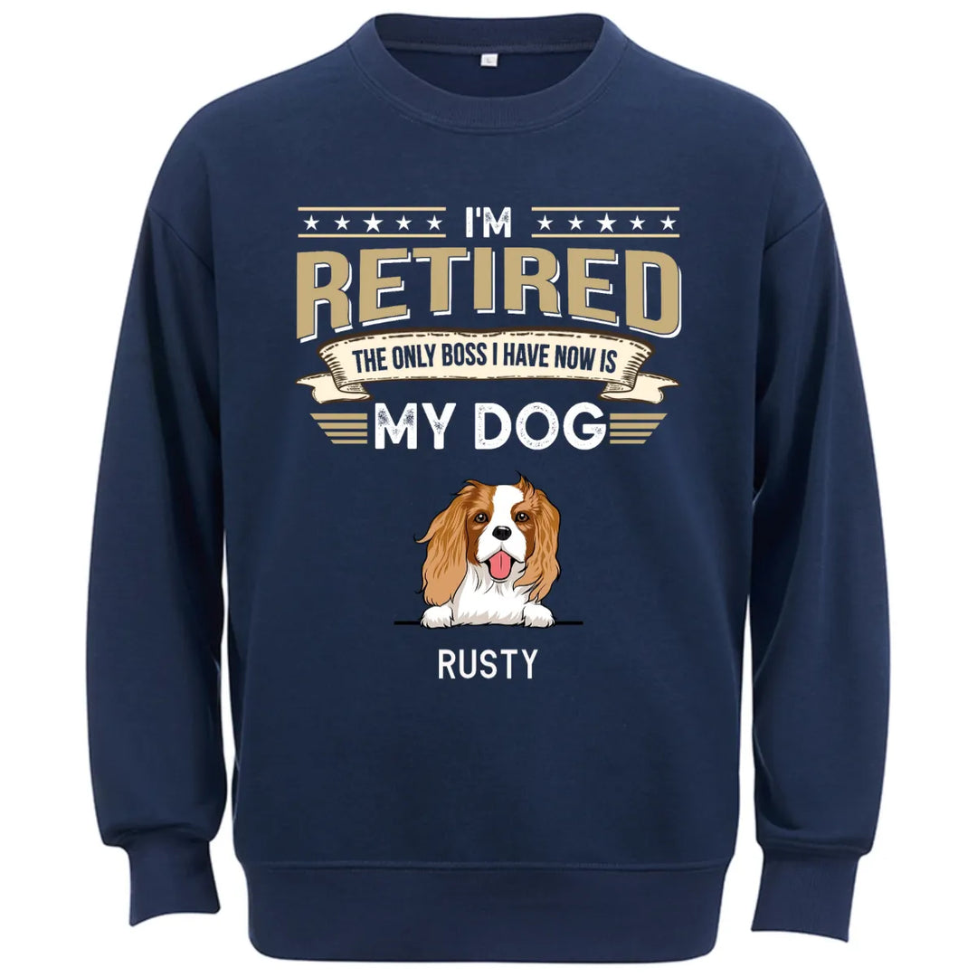 The Only Boss I Have Is My Dog - Personalized Custom Sweatshirt T-shirt