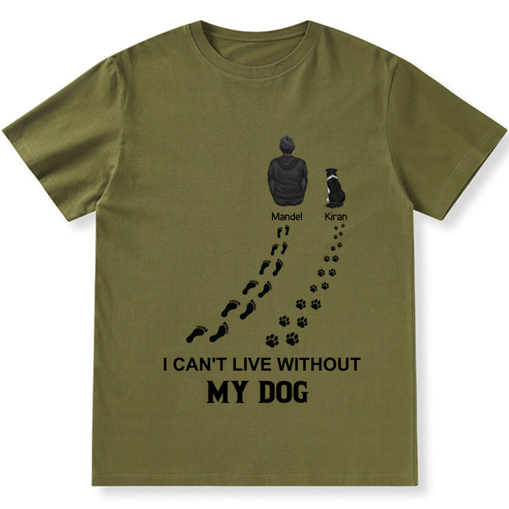 I Can't Live Without My Dog - Personalized Custom Unisex T-shirt