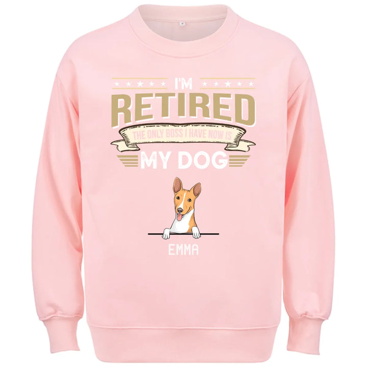 The Only Boss I Have Is My Dog - Personalized Custom Sweatshirt T-shirt