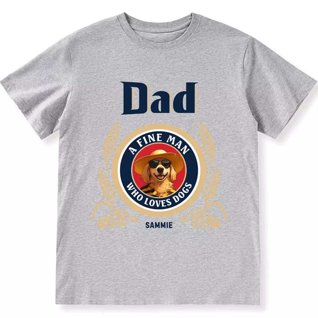 A Fine Man Who Loves Dogs - Personalized Custom Unisex T-shirt