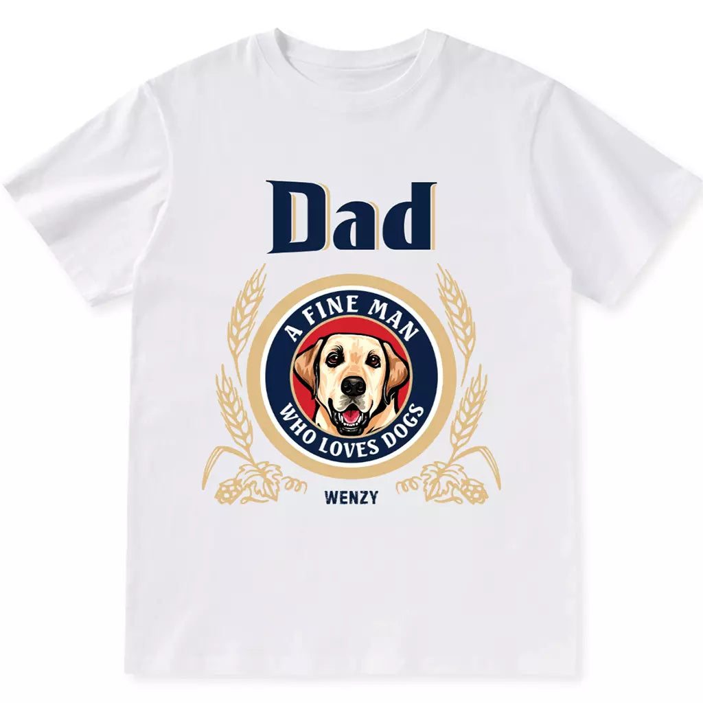 A Fine Man Who Loves Dogs - Personalized Custom Unisex T-shirt