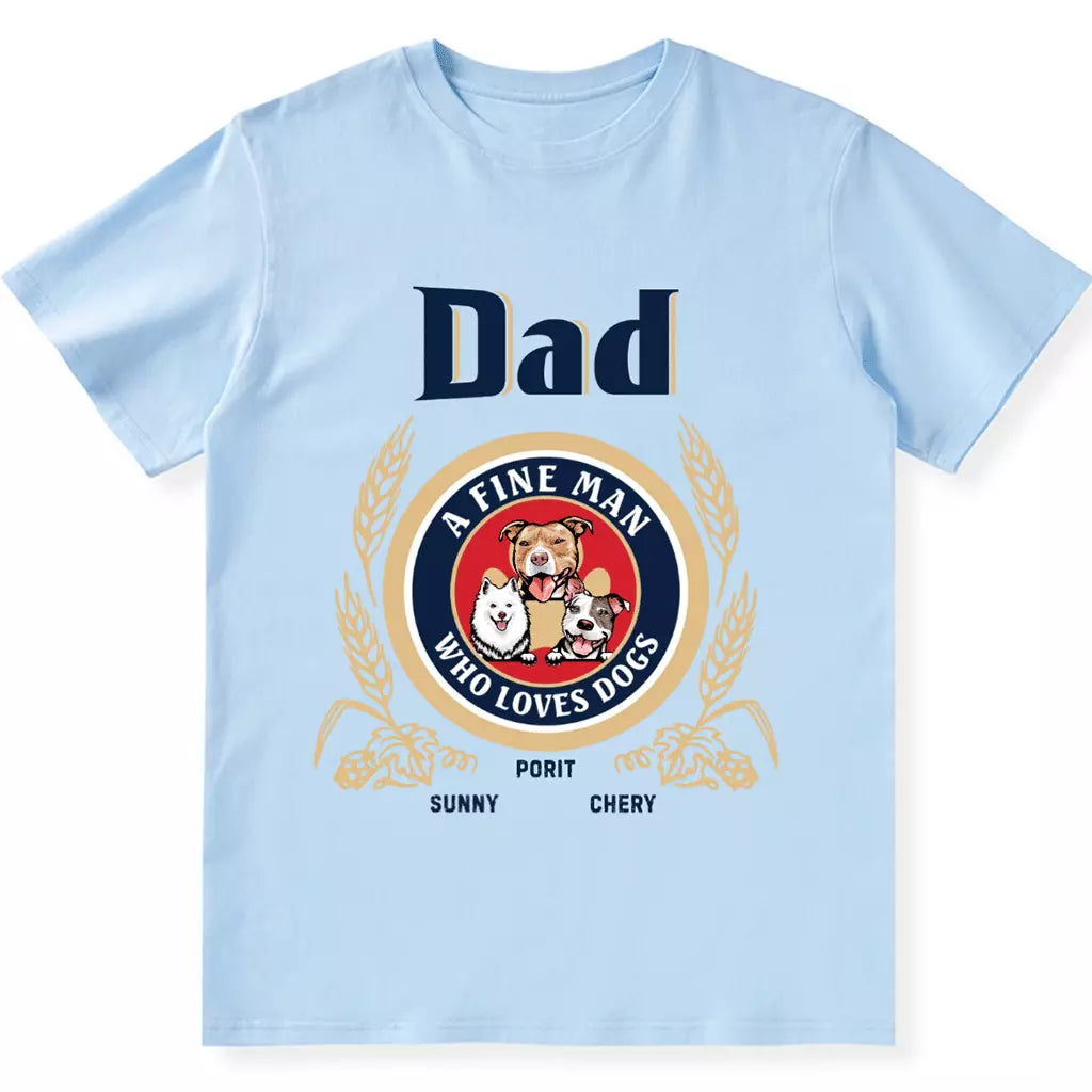A Fine Man Who Loves Dogs - Personalized Custom Unisex T-shirt