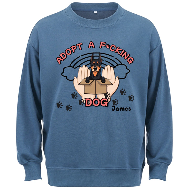 Adopt a F*cking Dog - Personalized Custom Sweatshirt