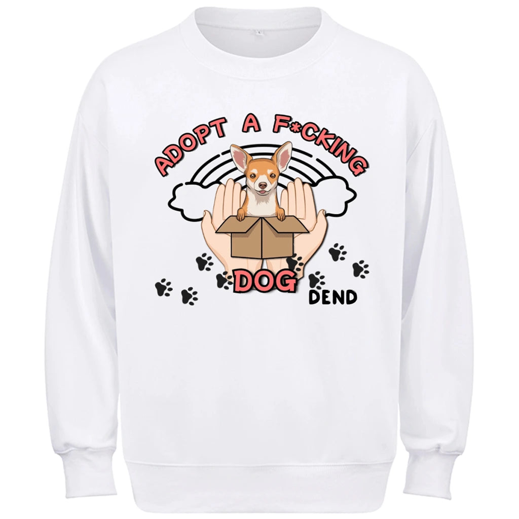 Adopt a F*cking Dog - Personalized Custom Sweatshirt