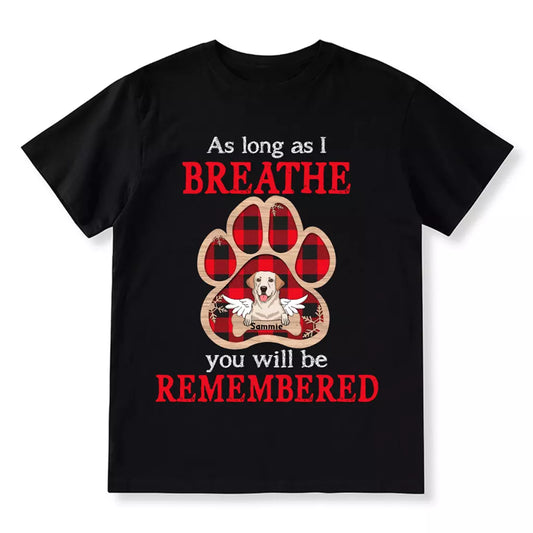 As Long As I Breathe You Will Be Remembered - Personalized Custom Unisex T-shirt