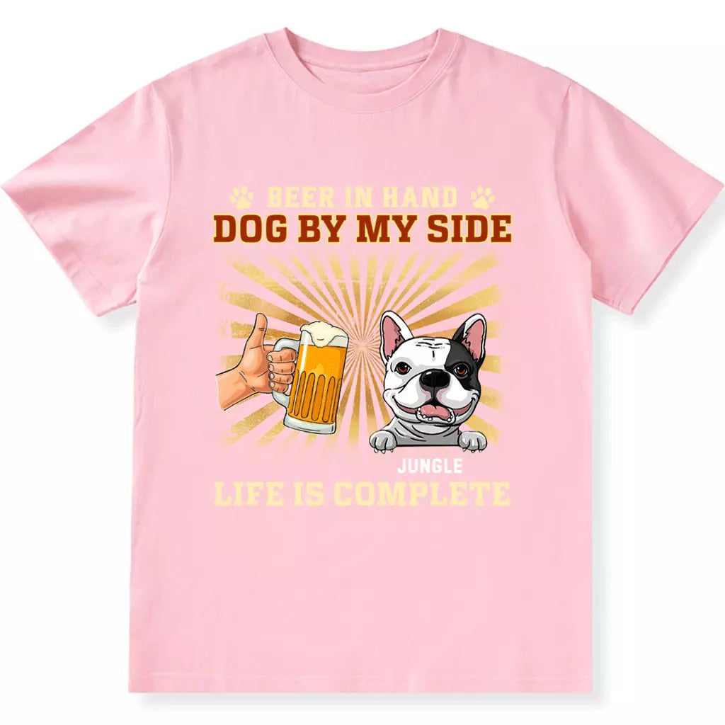 Beer In Hand, Dog By My Side - Personalized Custom Unisex T-shirt