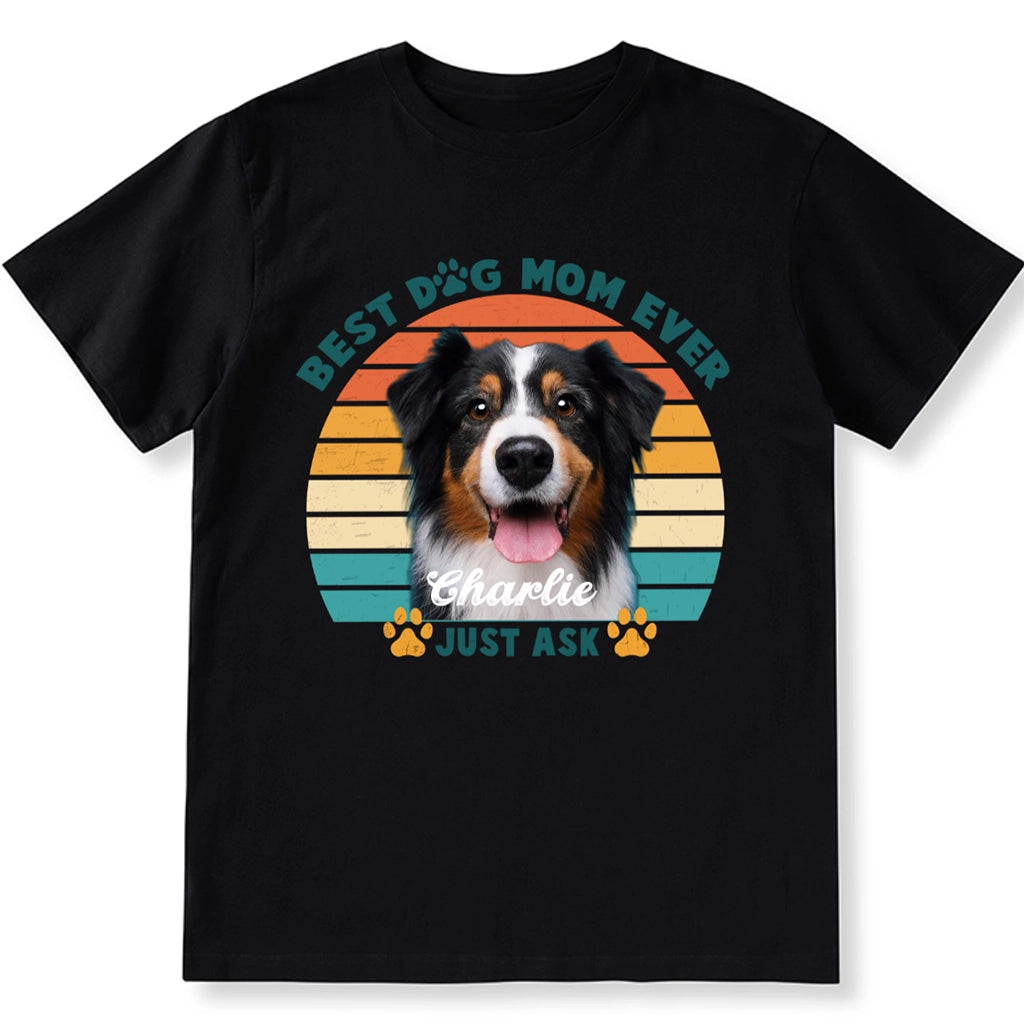 Best Dog Mom Ever - Personalized Custom Unisex T-Shirt