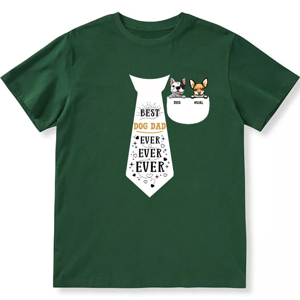 Best Dog Dad Ever Ever Ever - Personalized Custom Unisex T-shirt