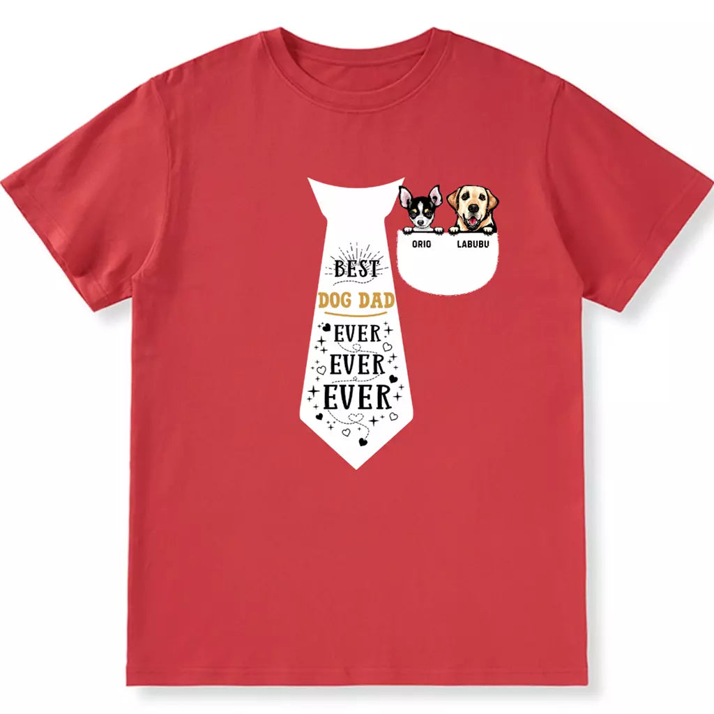 Best Dog Dad Ever Ever Ever - Personalized Custom Unisex T-shirt