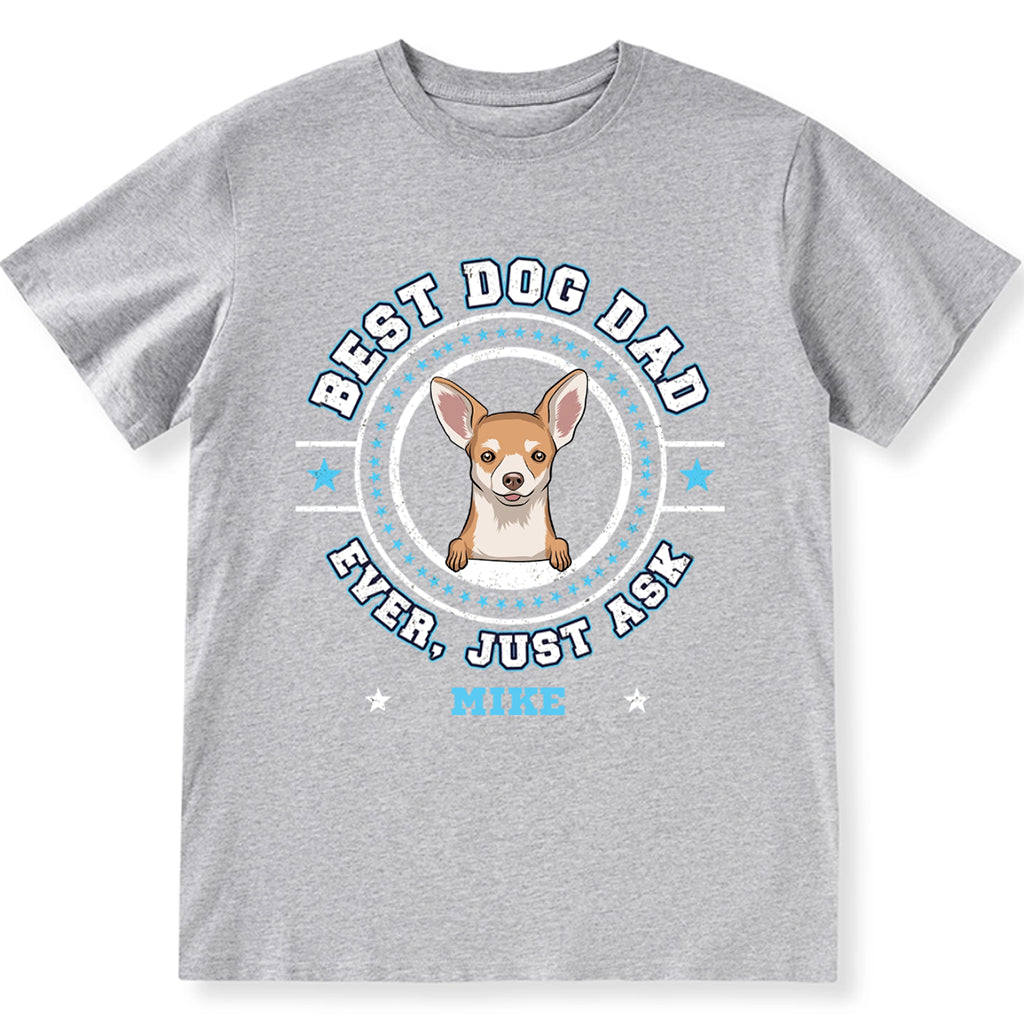 Best Dog Mom Dog Dad Ever, Just Ask - Personalized Custom Unisex T-shirt