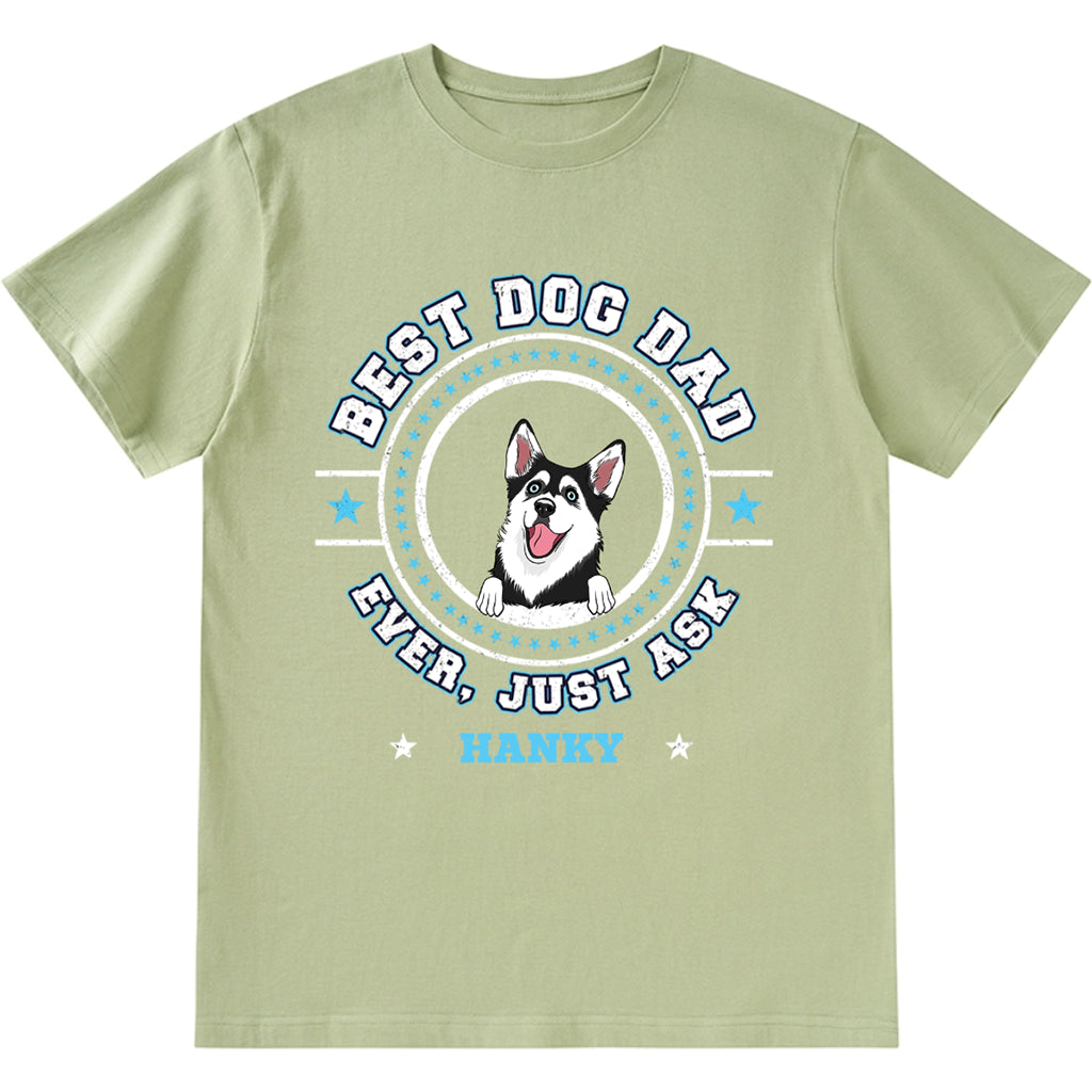Best Dog Mom Dog Dad Ever, Just Ask - Personalized Custom Unisex T-shirt