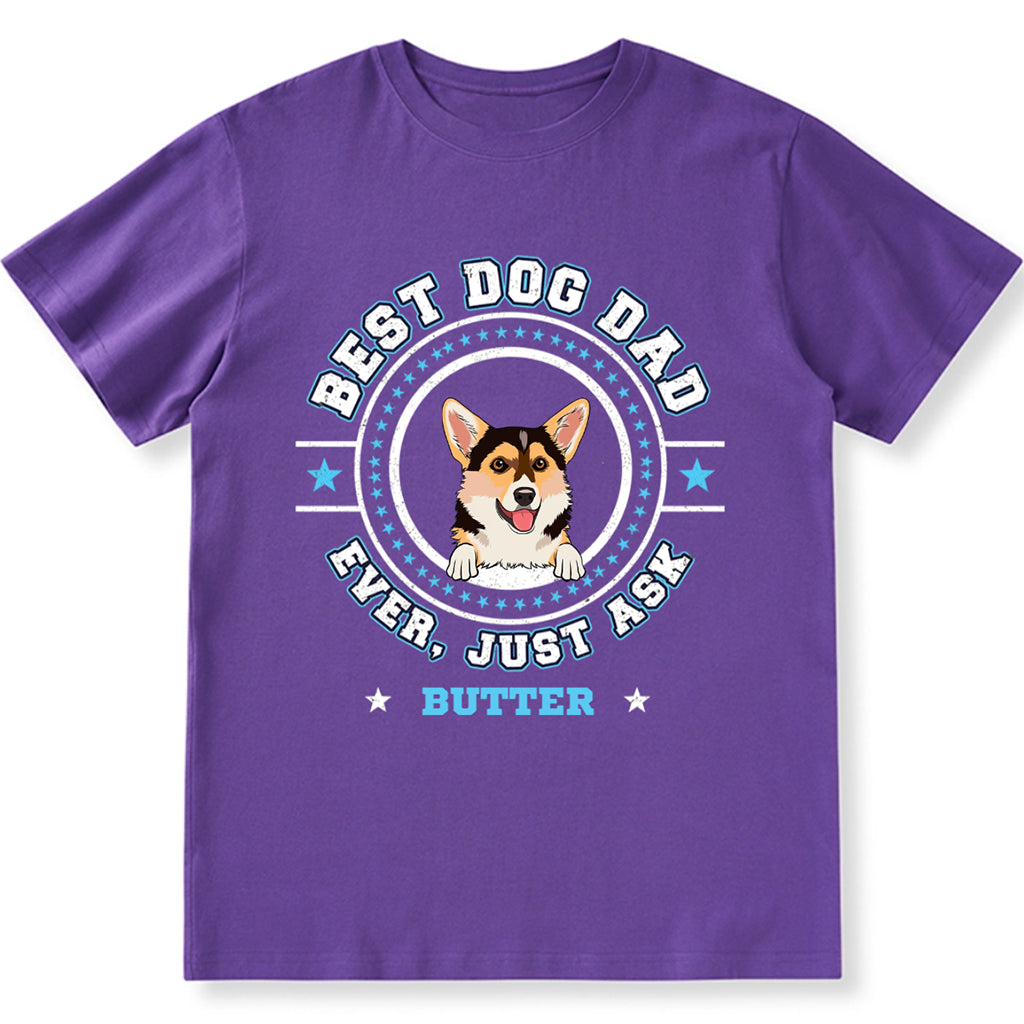 Best Dog Mom Dog Dad Ever, Just Ask - Personalized Custom Unisex T-shirt