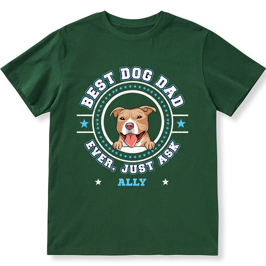 Best Dog Mom Dog Dad Ever, Just Ask - Personalized Custom Unisex T-shirt