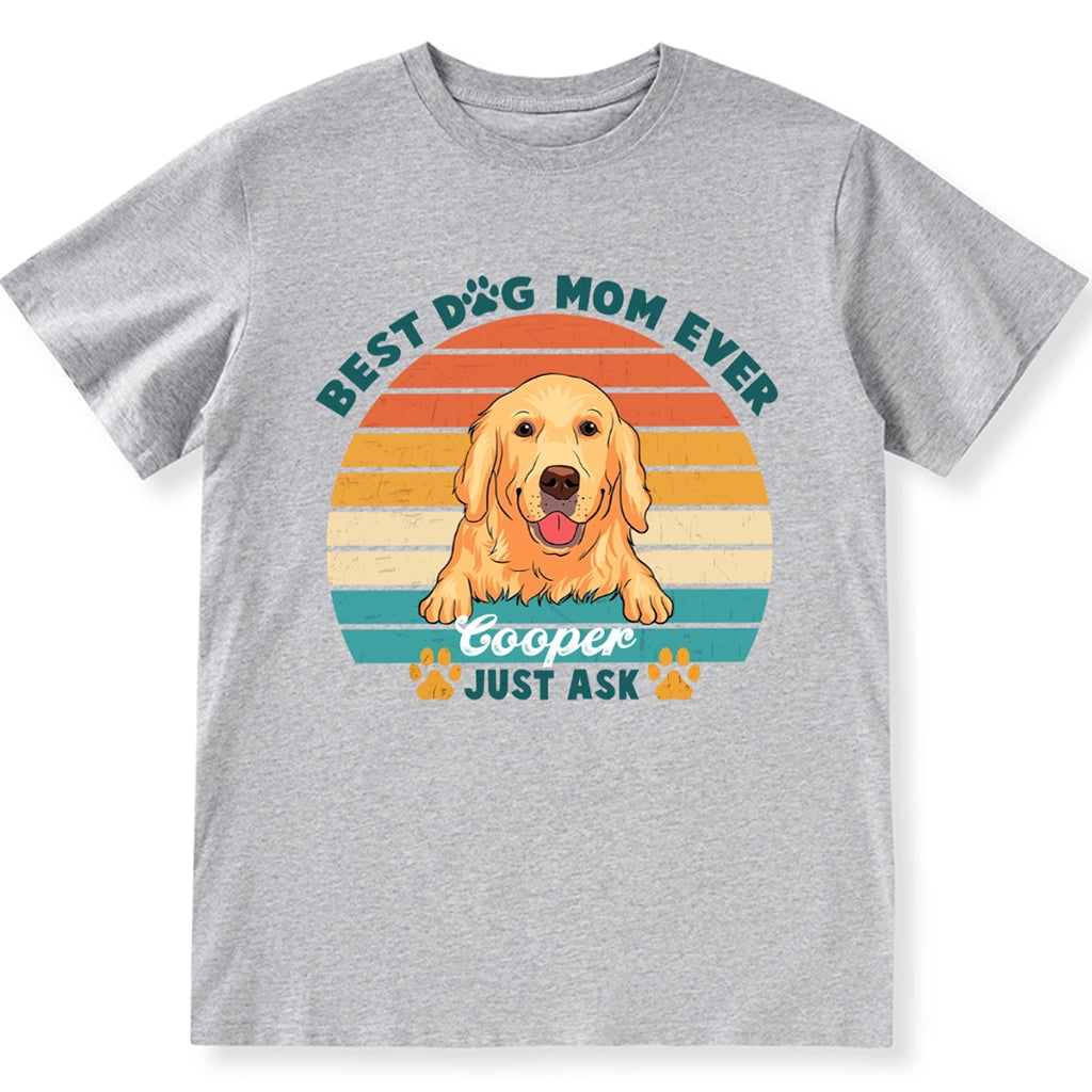 Best Dog Mom Ever - Personalized Custom Unisex T-Shirt