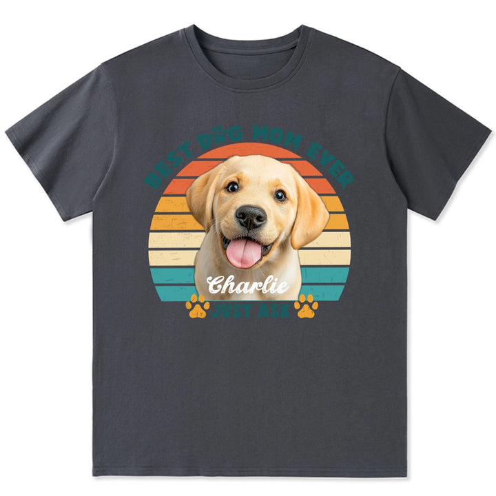 Best Dog Mom Ever - Personalized Custom Unisex T-Shirt