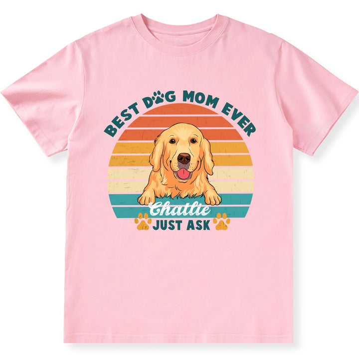 Best Dog Mom Ever - Personalized Custom Unisex T-Shirt