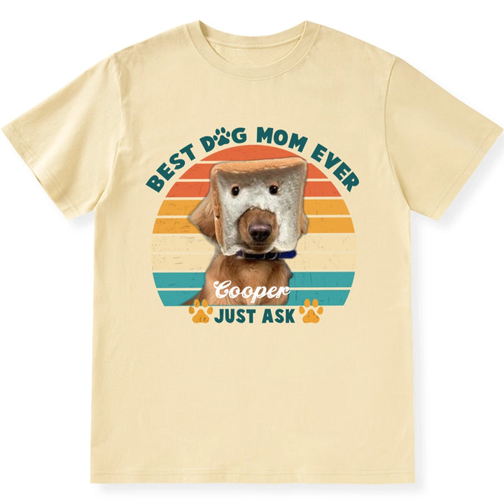 Best Dog Mom Ever - Personalized Custom Unisex T-Shirt