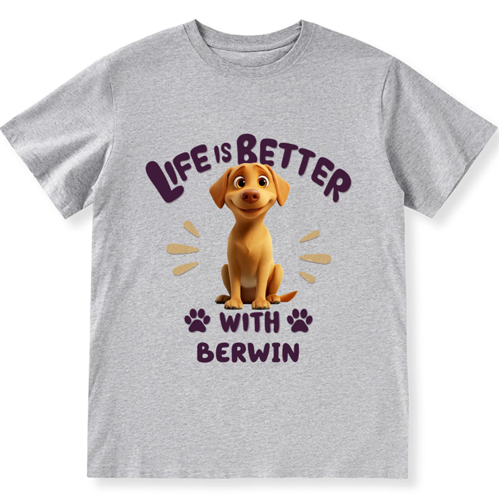 Better Life With My Dog - Personalized Custom Unisex T-Shirt
