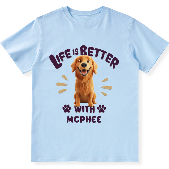 Better Life With My Dog - Personalized Custom Unisex T-Shirt