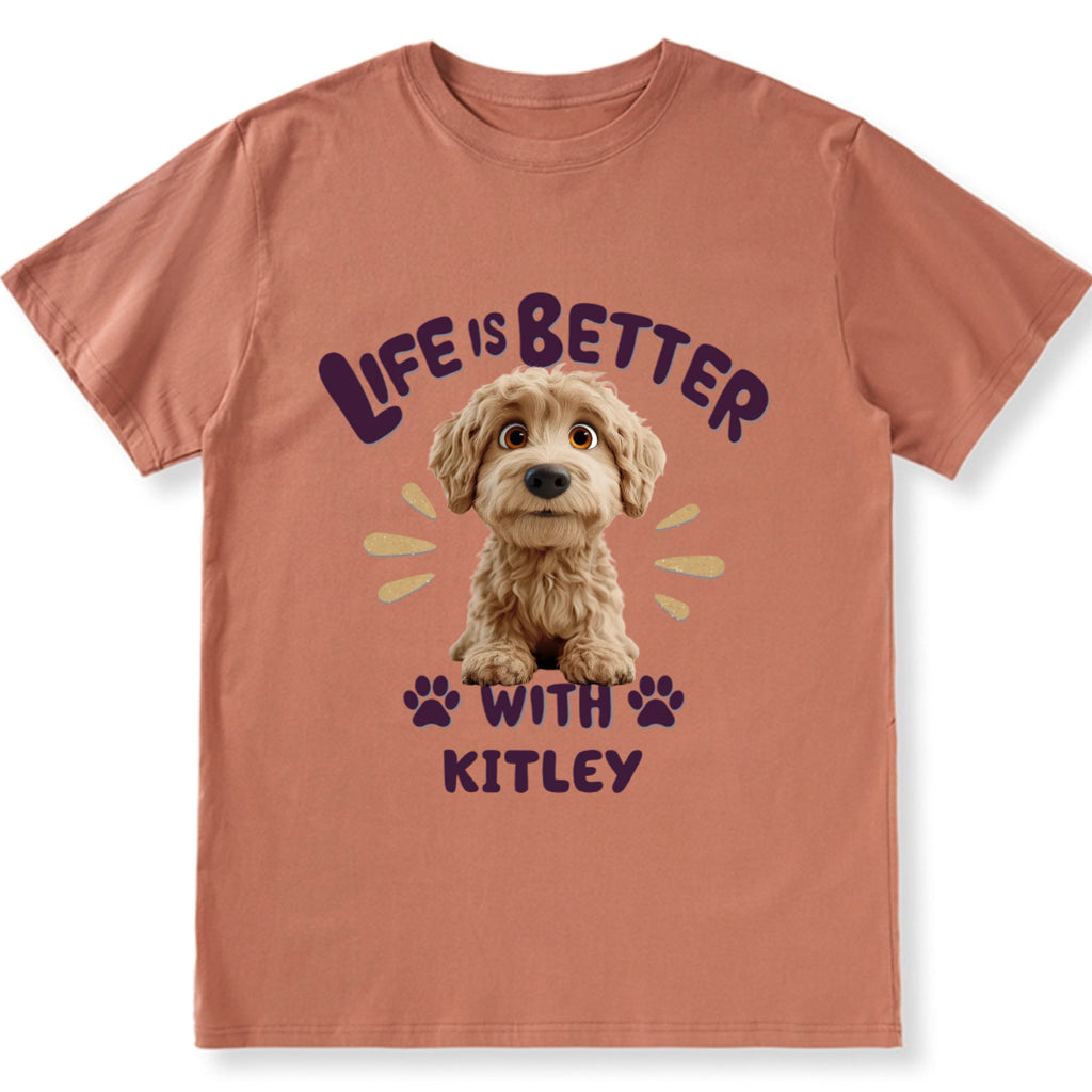 Better Life With My Dog - Personalized Custom Unisex T-Shirt