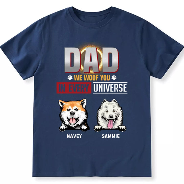 Dad I Woof You In Every Universe - Personalized Custom Unisex T-shirt