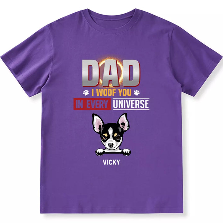 Dad I Woof You In Every Universe - Personalized Custom Unisex T-shirt