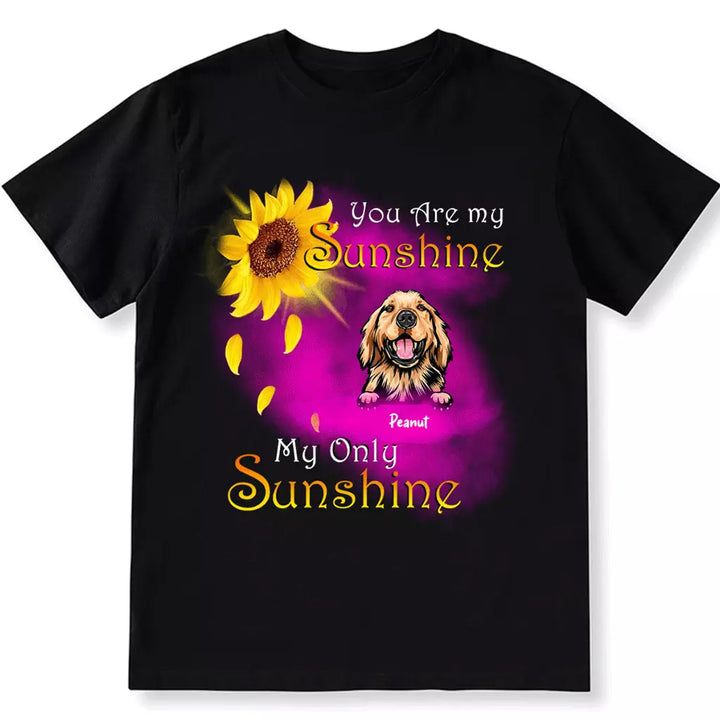 Dog My Sunshine - Personalized Custom Unisex T-shirt