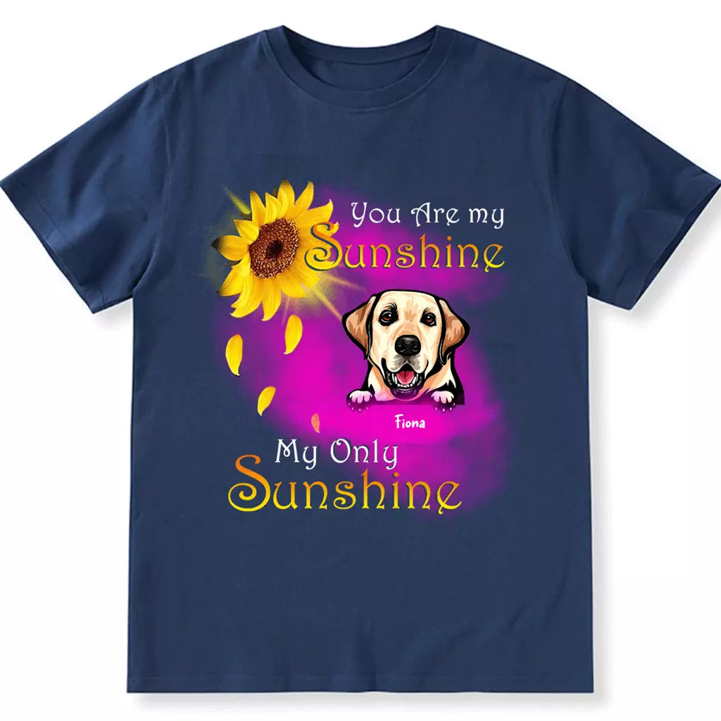 Dog My Sunshine - Personalized Custom Unisex T-shirt