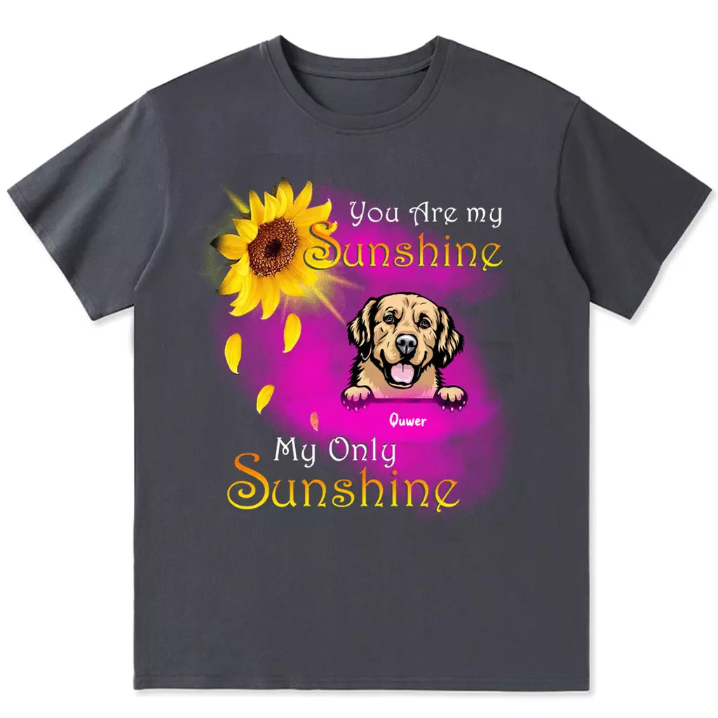 Dog My Sunshine - Personalized Custom Unisex T-shirt