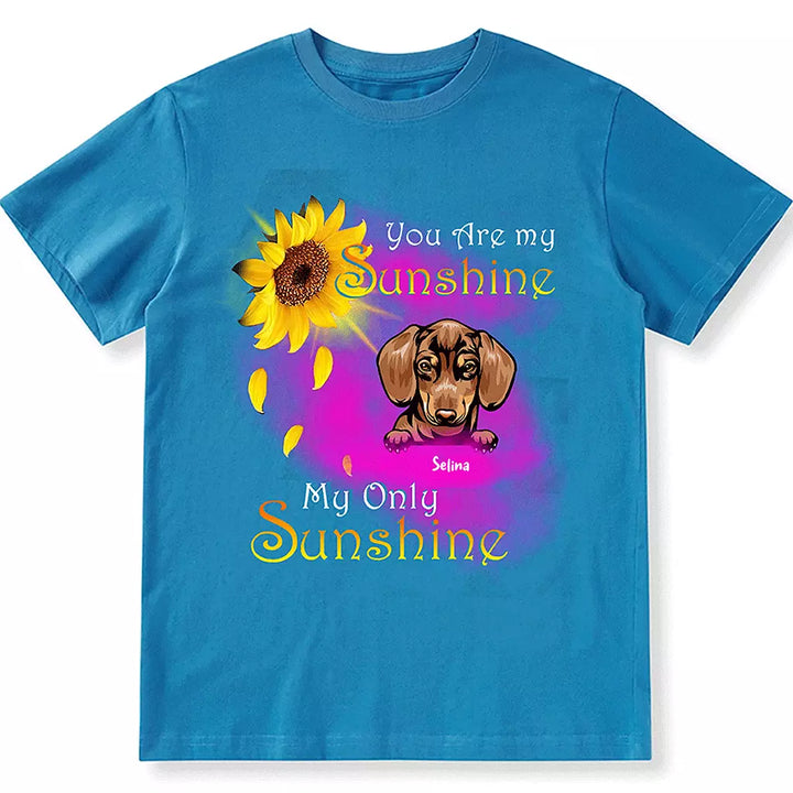 Dog My Sunshine - Personalized Custom Unisex T-shirt