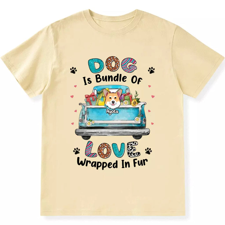 Dogs Are Bundles Of Love - Personalized Custom Unisex T-shirt