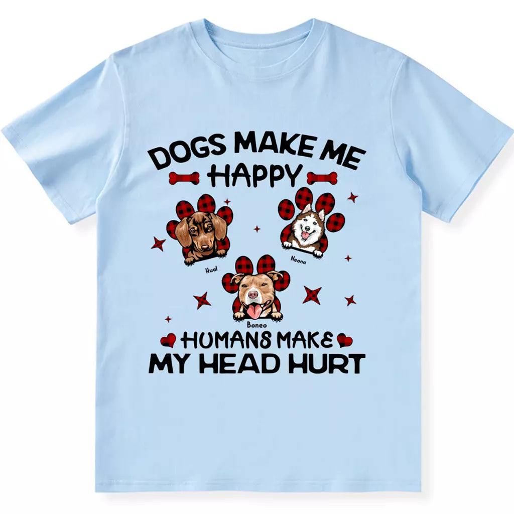 Dogs Make Me Happy - Personalized Custom Unisex T-shirt