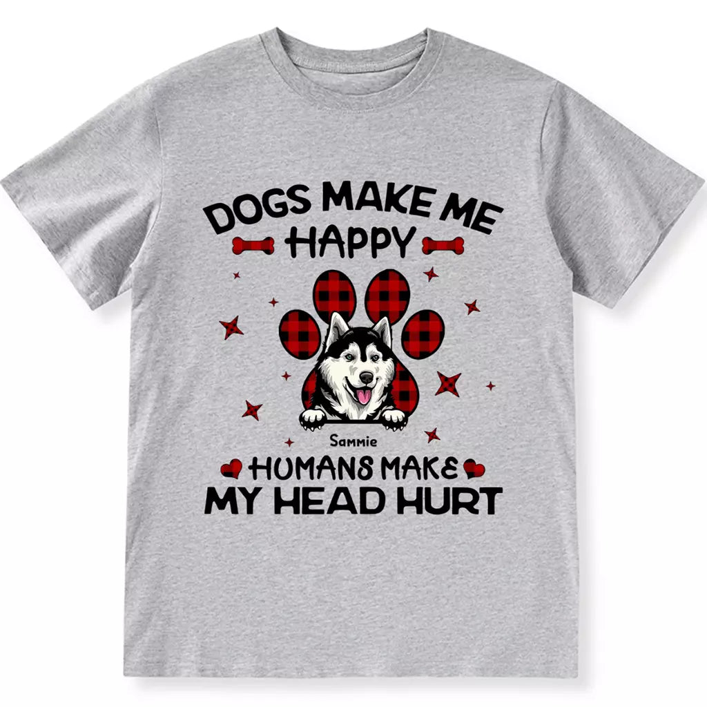 Dogs Make Me Happy - Personalized Custom Unisex T-shirt