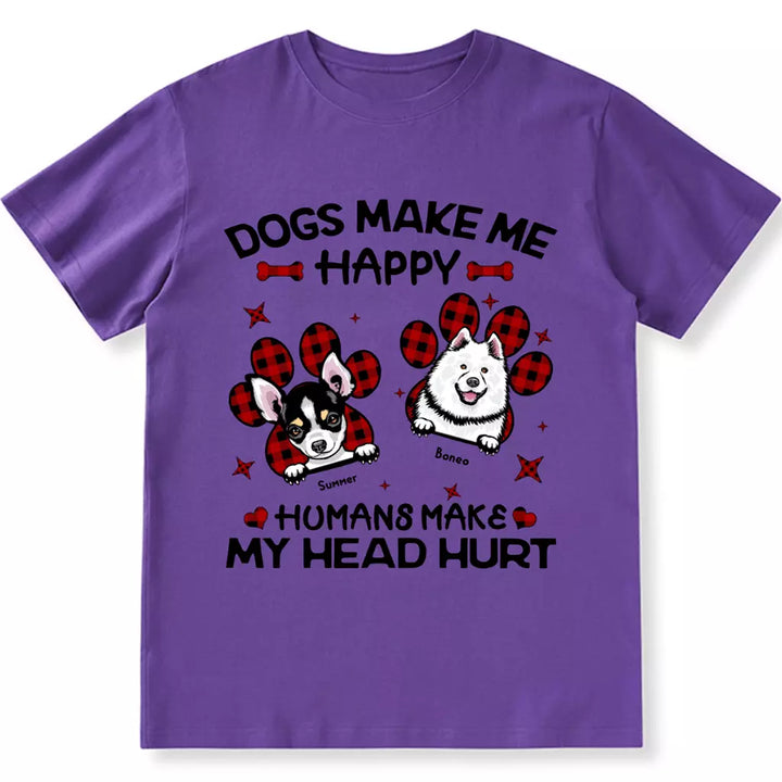 Dogs Make Me Happy - Personalized Custom Unisex T-shirt